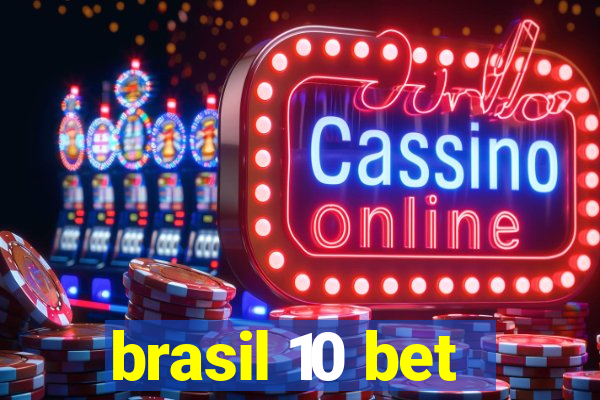 brasil 10 bet